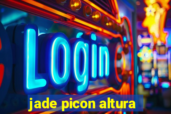 jade picon altura